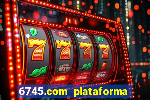 6745.com plataforma de jogos